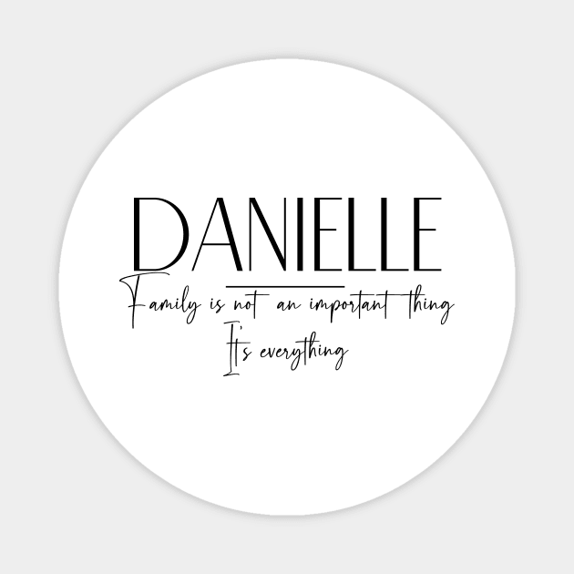 Danielle Family, Danielle Name, Danielle Middle Name Magnet by Rashmicheal